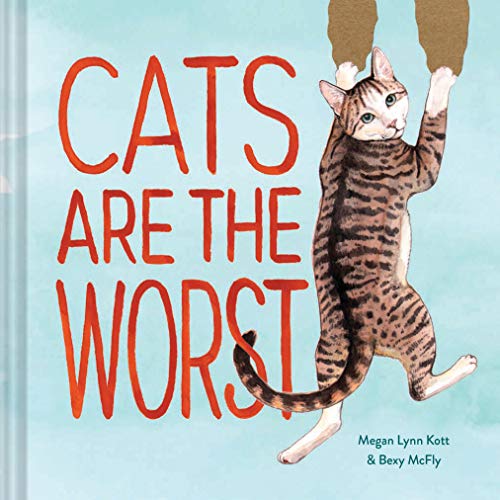 Cats Are the Worst: (Cat Gift for Cat Lovers, Funny Cat Book) von Chronicle Books