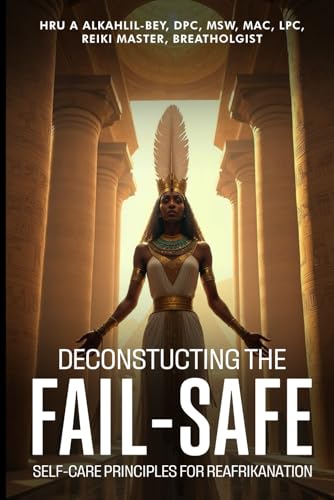 Deconstructing The Fail-Safe: Self-Care Principles For ReAfrikanation von Self-Publish