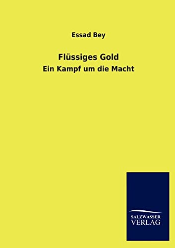 Flüssiges Gold: Ein Kampf um die Macht von Salzwasser-Verlag GmbH
