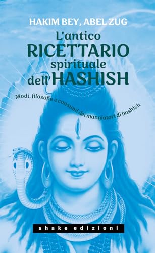 L'antico ricettario spirituale dell'hashish. Modi, filosofie e consumi dei mangiatori di hashish (Underground) von ShaKe