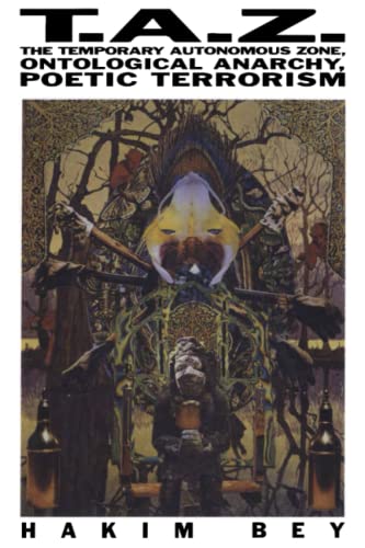 T.A.Z. : The Temporary Autonomous Zone, Ontological Anarchy, Poetic Terrorism: [LARGE SIZE EDITION]
