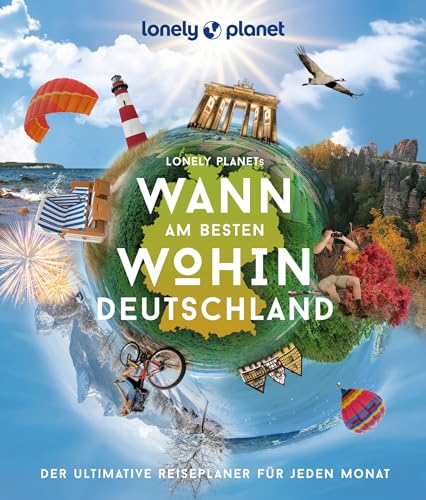 LONELY PLANET Bildband Wann am besten wohin Deutschland: Der ultimative Reiseplaner für jeden Monat LONELY PLANET Bildband Wann am besten wohin Deutschland: Der ultimative Reiseplaner für jeden Monat