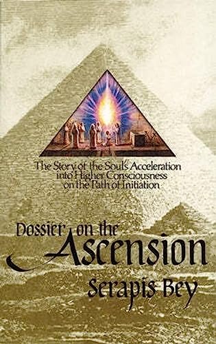 Dossier on the Ascension: The Story of the Soul's Acceleration into Higher Consciousness on the Path of Initiation