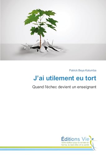 J¿ai utilement eu tort: Quand l'échec devient un enseignant von Éditions Vie