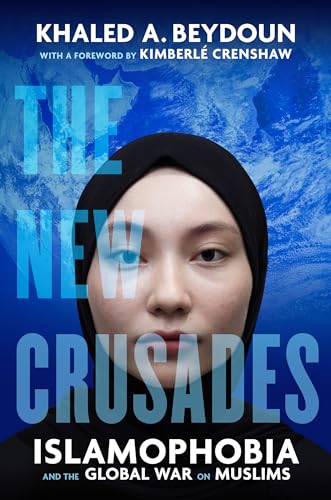 The New Crusades: Islamophobia and the Global War on Muslims