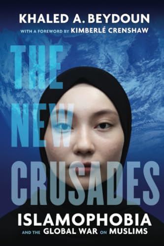 The New Crusades: Islamophobia and the Global War on Muslims