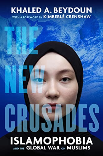 The New Crusades: Islamophobia and the Global War on Muslims von University of California Press