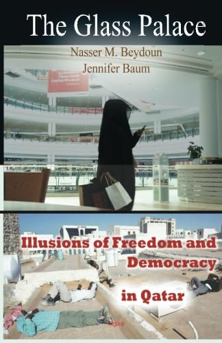The Glass Palace: Illusions of Freedom and Democracy in Qatar von Algora Publishing
