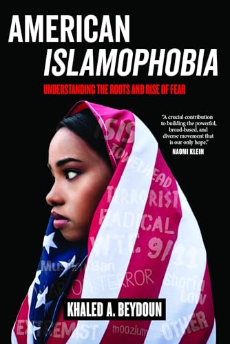 American Islamophobia: Understanding the Roots and Rise of Fear