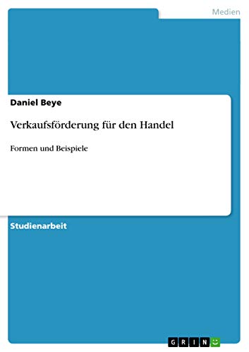 Verkaufsförderung für den Handel: Formen und Beispiele von GRIN Verlag