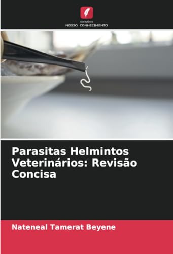 Parasitas Helmintos Veterinários: Revisão Concisa: DE von Edições Nosso Conhecimento