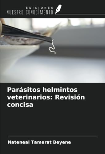 Parásitos helmintos veterinarios: Revisión concisa von Ediciones Nuestro Conocimiento