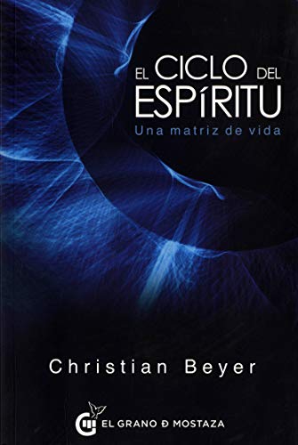 El ciclo del espíritu: Una matriz de vida (Terapias) von Ediciones El Grano de Mostaza S.L.