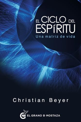 El ciclo del espíritu: Una matriz de vida (Terapias) von Ediciones El Grano de Mostaza S.L.