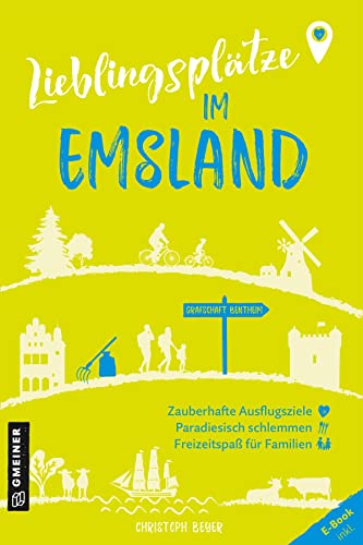 Lieblingsplätze im Emsland: Aktual. Neuausgabe 2023 (Lieblingsplätze im GMEINER-Verlag): Orte für Herz, Leib und Seele von Gmeiner-Verlag