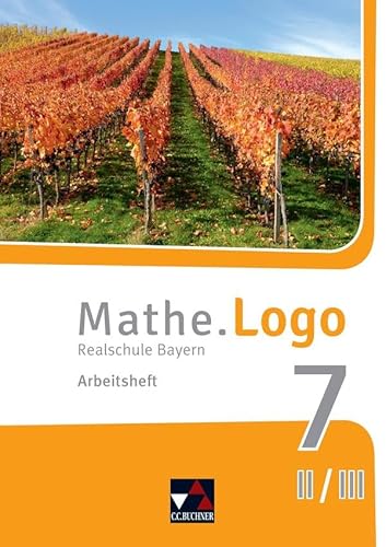 Mathe.Logo – Bayern / Mathe.Logo Bayern AH 7 II/III: Realschule Bayern (Mathe.Logo – Bayern: Realschule Bayern)