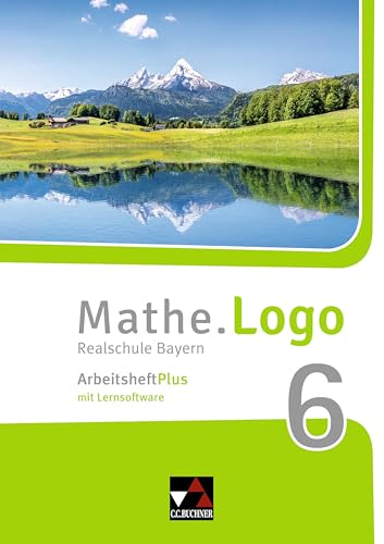 Mathe.Logo – Bayern / Mathe.Logo Bayern AHPlus 6: Realschule Bayern / mit Lernsoftware (Mathe.Logo – Bayern: Realschule Bayern)