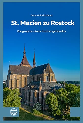 St. Marien zu Rostock: Biographie eines Kirchengebäudes von Evangelische Verlagsanstalt