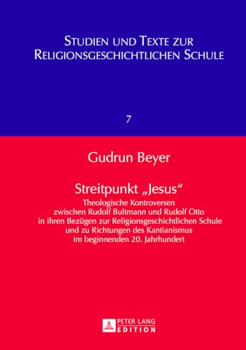Streitpunkt ‘Jesus’: Theologische Kontroversen zwischen Rudolf Bultmann und Rudolf Otto in ihren Bezügen zur Religionsgeschichtlichen Schule und zu ... zur Religionsgeschichtlichen Schule, Band 7) von Lang, Peter GmbH