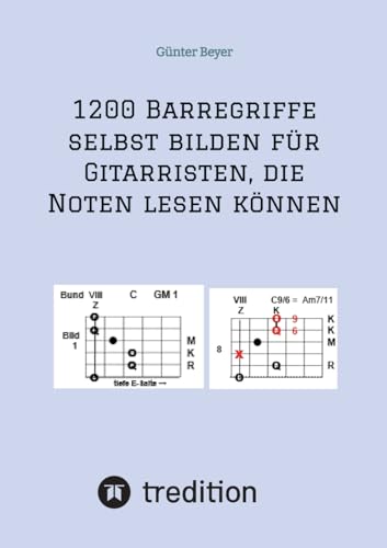 1200 Barrégriffe selbst bilden für Gitarristen, die Noten lesen können: Barrégriffe selbst bilden von tredition