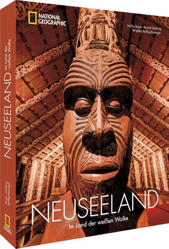 Der große NATIONAL GEOGRAPHIC Bildband Neuseeland für die perfekte Neuseeland-Reise: Im Land der weißen Wolke. Mit Hintergründen zu Land, Leuten und Kultur. von National Geographic Deutschland