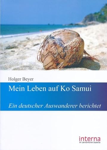 Mein Leben auf Ko Samui: Ein deutscher Auswanderer berichtet von Verlag interna GmbH