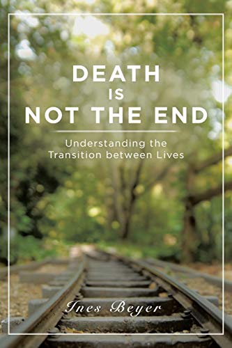 Death is Not the End: Understanding the Transition between Lives von Balboa Press