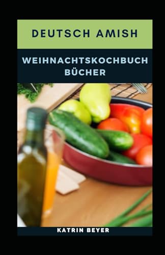 Deutsch Amish Weihnachtskochbuch Bücher von Independently published