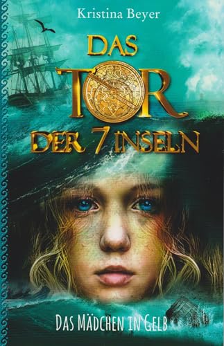 Das Tor der 7 Inseln Band 1: Das Mädchen in Gelb. Ein Zeitreise-Abenteuer auf den ostfriesischen Inseln. von Isensee, Florian, GmbH