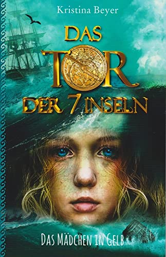 Das Tor der 7 Inseln Band 1: Das Mädchen in Gelb. Ein Zeitreise-Abenteuer auf den ostfriesischen Inseln. von Isensee Florian GmbH