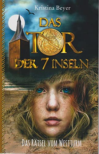 Das Tor der 7 Inseln Band 2: Das Rätsel vom Westturm. Ein Zeitreise-Abenteuer auf den ostfriesischen Inseln.