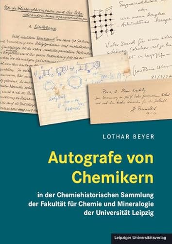 Autografe von Chemikern: in der Chemiehistorischen Sammlung der Fakultät für Chemie und Mineralogie der Universität Leipzig von Leipziger Uni-Vlg