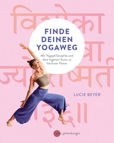 Finde deinen Yogaweg: Mit Yogaphilosophie und dem eigenen Sutra zu höchster Power von Nymphenburger in der Franckh-Kosmos Verlags-GmbH & Co. KG