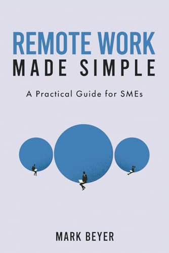 Remote Work Made Simple: A Practical Guide for SMEs von Independently published