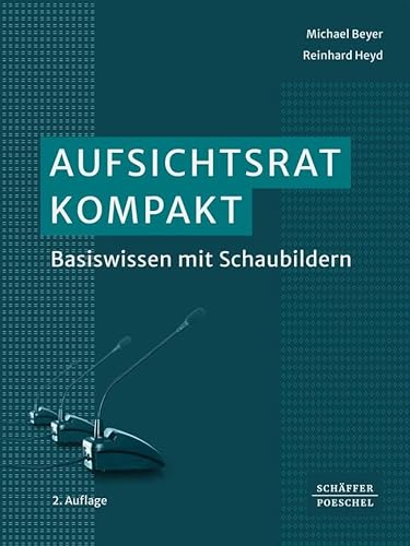 Aufsichtsrat kompakt: Basiswissen mit Schaubildern von Schäffer-Poeschel