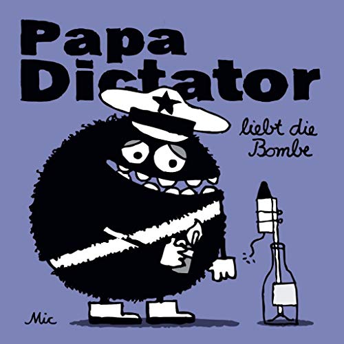 Papa Dictator liebt die Bombe Papa Dictator liebt die Bombe