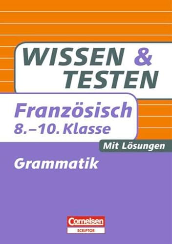 Wissen und Testen - Französisch: 8.-10. Schuljahr - Grammatik: Buch mit Lösungen