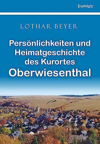 Persönlichkeiten und Heimatgeschichte des Kurortes Oberwiesenthal von Engelsdorfer Verlag