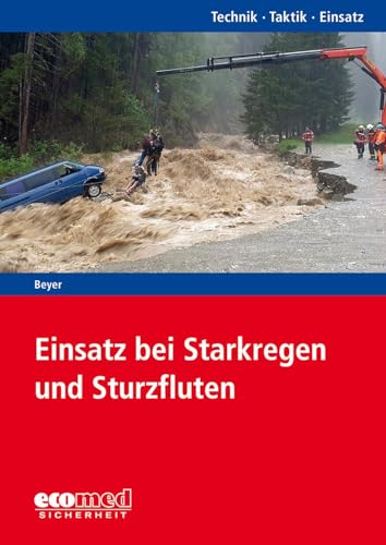 Einsatz bei Starkregen und Sturzfluten: Reihe: Technik - Taktik - Einsatz von ecomed