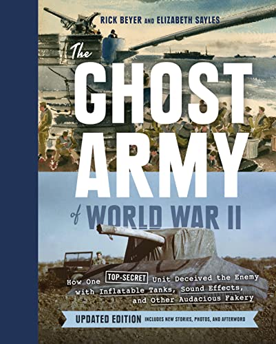 The Ghost Army of World War II: How One Top-Secret Unit Deceived the Enemy with Inflatable Tanks, Sound Effects, and Other Audacious Fakery (Updated Edition) von Princeton Architectural Press
