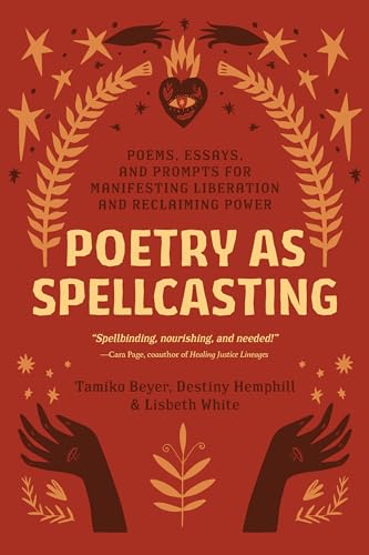 Poetry as Spellcasting: Poems, Essays, and Prompts for Manifesting Liberation and Reclaiming Power von North Atlantic Books