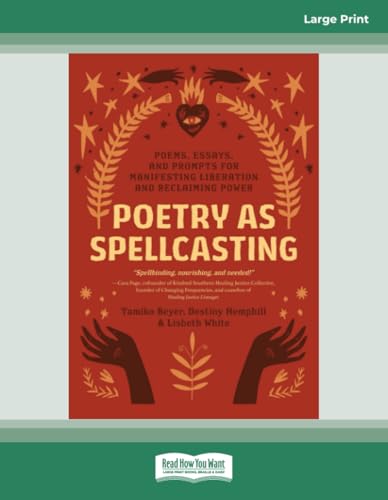 Poetry as Spellcasting: Poems, Essays, and Prompts for Manifesting Liberation and Reclaiming Power von ReadHowYouWant