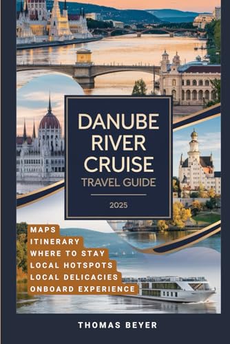 Danube River Cruise Travel Guide 2025 (FULL COLOUR): Experience The Best of Danube Like a Local, Hidden Gems, Rich Culture, Fun Spots, and Local Secrets on an Unforgettable European River Adventure von Independently published
