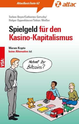 Spielgeld für den Kasinokapitalismus: Warum Krypto keine Alternative ist. AttacBasisText 62 (AttacBasis Texte) von VSA