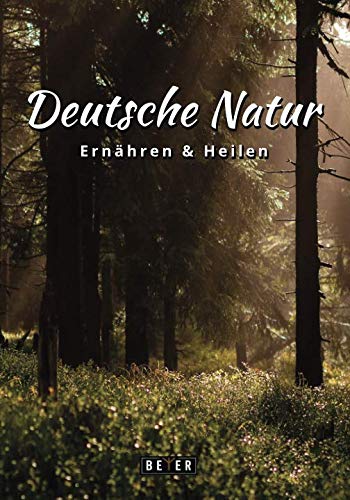 Deutsche Natur - Ernähren und Heilen von CreateSpace Independent Publishing Platform