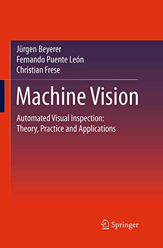 Machine Vision: Automated Visual Inspection: Theory, Practice and Applications von Springer