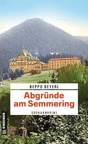 Abgründe am Semmering: Südbahnkrimi (Max Mitschek) (Zeitgeschichtliche Kriminalromane im GMEINER-Verlag) von Gmeiner-Verlag