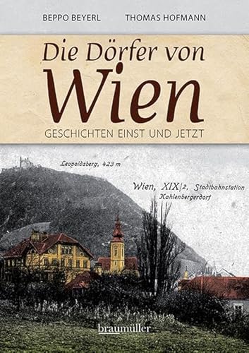 Die Dörfer von Wien: Geschichten einst und jetzt