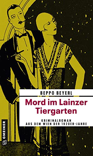 Mord im Lainzer Tiergarten: Kriminalroman aus dem Wien der 1920er-Jahre (Zeitgeschichtliche Kriminalromane im GMEINER-Verlag)