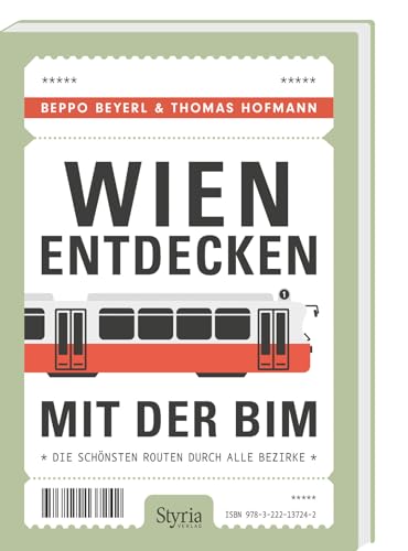 Wien entdecken mit der Bim: Die schönsten Routen durch alle Bezirke von Styria Verlag